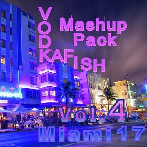 VodkaFish Mashup Pack Vol.4 (Miami 2017)