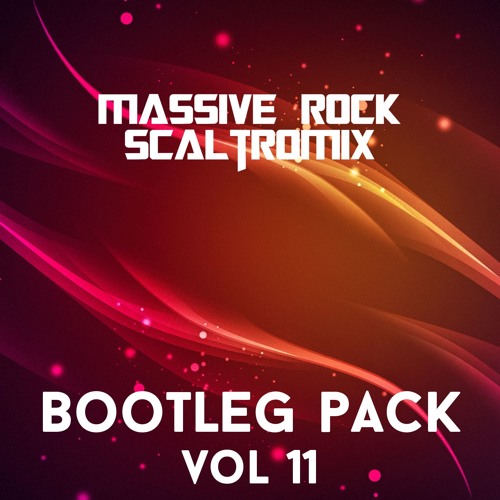 Massive Rock & Scaltromix Bootleg Pack Vol 11