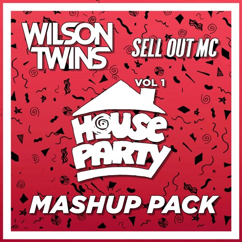 Wilson Twins & Sell Out MC (House Party Mashup Pack Vol. 1)