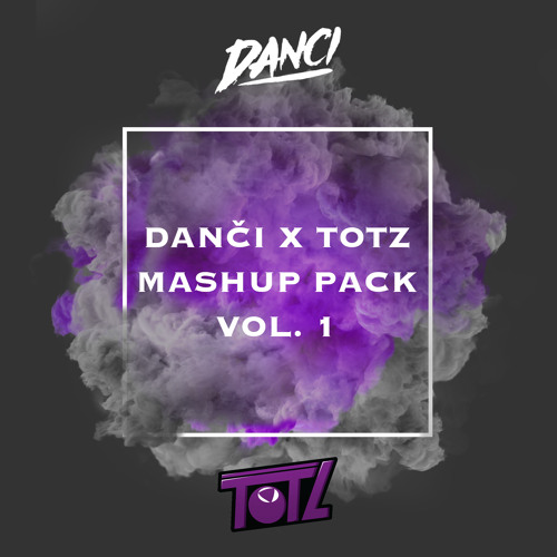 Danci & Totz Mashup Pack Vol 1