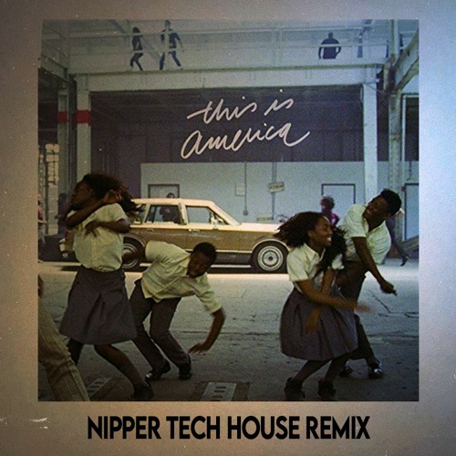 Childish Gambino - This Is America (Nipper House Mix)