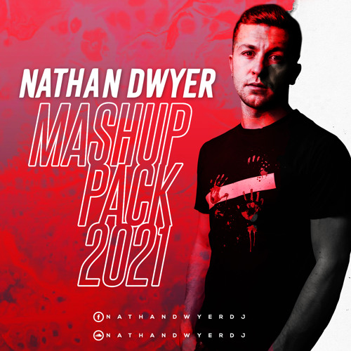 Nathan Dwyer - Mashup Pack 2021