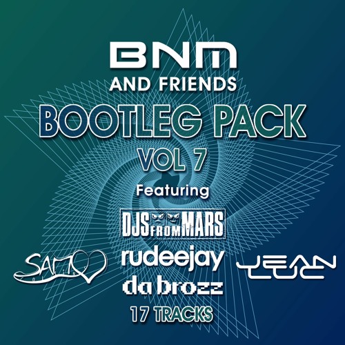 BNM & Friends 7 - Bootleg/Mashup/Edit Pack
