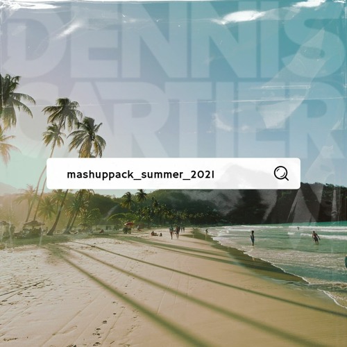 Dennis Cartier - Mashup Pack Summer 2021