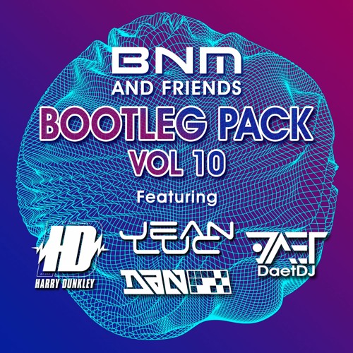 BNM & Friends - Bootleg Pack Vol. 10
