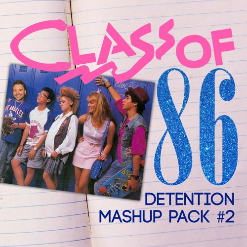 Class of 86 - Detention Mashup Pack Vol. 2