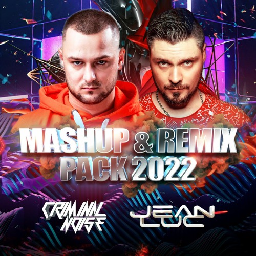 Criminal Noise & Jean Luc - 2022 Mashup Pack