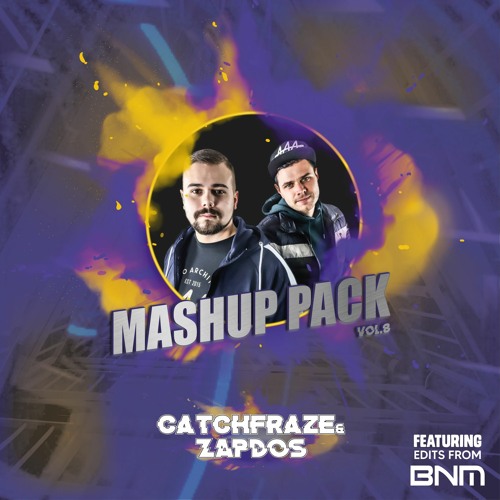 Catchfraze & Zapdos Feat BNM Mashup Pack Volume 8