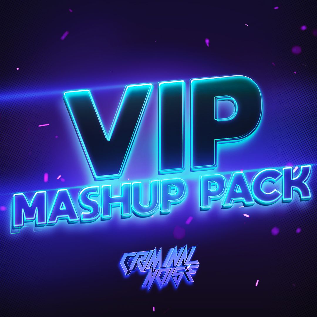 Criminal Noise VIP Mashup Pack 2022