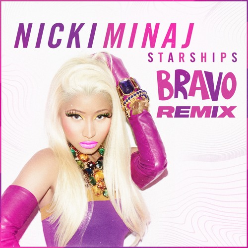 Nicki Minaj - Starships (BRAVO Remix)