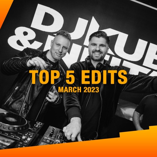DJ Kuba & Neitan - TOP 5 Edits March 2023