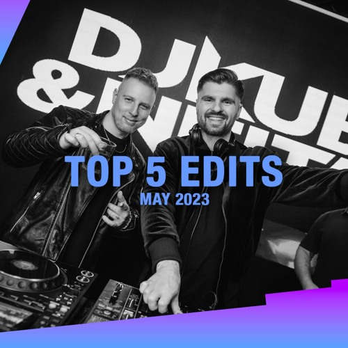 DJ Kuba & Neitan - TOP 5 Edits May 2023