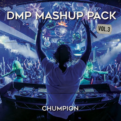 Chumpion - DMP Mashup Pack Volume 3