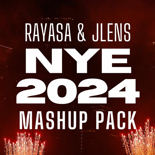 Rayasa & JLENS NYE 2024 Mashup Pack
