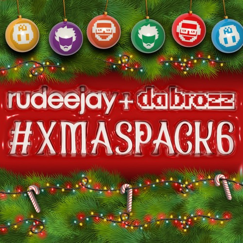 Rudeejay & Da Brozz XMAS Bootleg Pack Vol.6