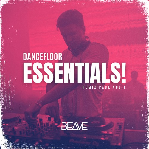 Beave Dancefloor Essentials Remix Pack
