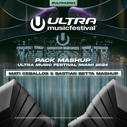 Mati Ceballos & Bastian Betta UMF Miami 2024 Mashup Pack