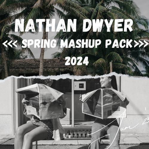 Nathan Dwyer Spring Mashup Pack 2024