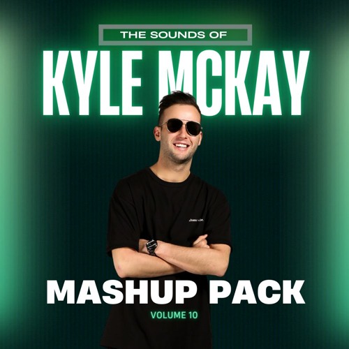 The Sounds of Kyle McKay - Mashup Pack Volume 10