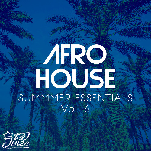 DJ Juize Afro House Summer Essentials Volume 6