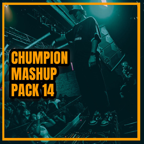 Chumpion Mashup Pack Volume 14