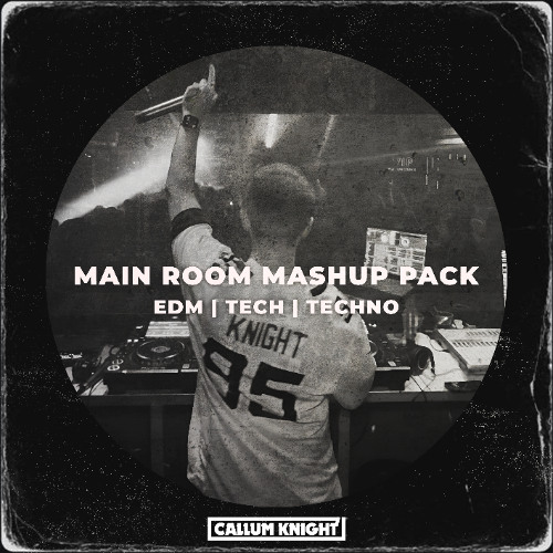 Main Room Bangers Mashup Pack for 2025 by Callum Knight