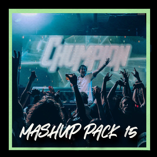 Chumpion Mashup Pack Volume 15