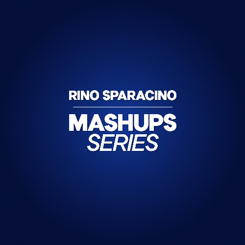 Rino Sparacino - Mashups Series